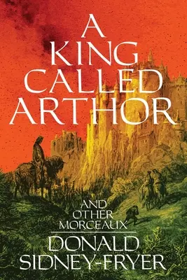 Kráľ zvaný Arthor a iné morceaux - A King Called Arthor and Other Morceaux