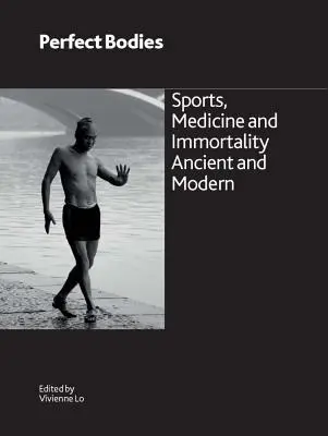 Dokonalé telesá: Šport, medicína a nesmrteľnosť v staroveku a súčasnosti - Perfect Bodies: Sports, Medicine and Immortality Ancient and Modern