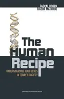 Ľudský recept: Recept na receptúru: Pochopiť svoje gény v dnešnej spoločnosti - The Human Recipe: Understanding Your Genes in Today's Society