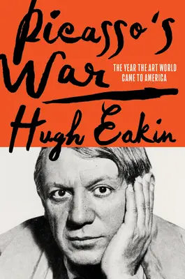 Picassova vojna: Ako sa moderné umenie dostalo do Ameriky - Picasso's War: How Modern Art Came to America