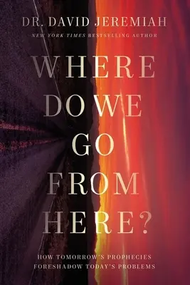 Kam ideme ďalej? - Ako zajtrajšie proroctvá predpovedajú dnešné problémy - Where Do We Go from Here? - How Tomorrow's Prophecies Foreshadow Today's Problems