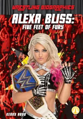 Alexa Bliss: Päť stôp zúrivosti - Alexa Bliss: Five Feet of Fury