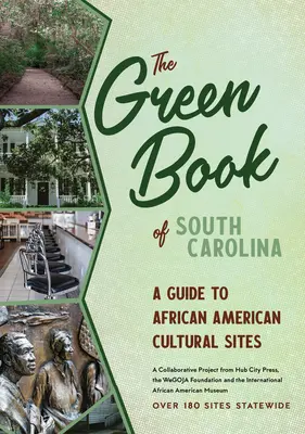 Zelená kniha Južnej Karolíny: A Travel Guide to African American Cultural Sites (Cestovný sprievodca po afroamerických kultúrnych pamiatkach) - The Green Book of South Carolina: A Travel Guide to African American Cultural Sites