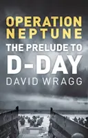 Operácia Neptún: Predohra ku dňu D - Operation Neptune: The Prelude to D-Day