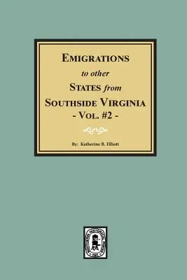 Emigrácie do iných štátov z južnej časti Virgínie - zväzok č. 2. - Emigrations to Other States from Southside Virginia - Vol. #2.