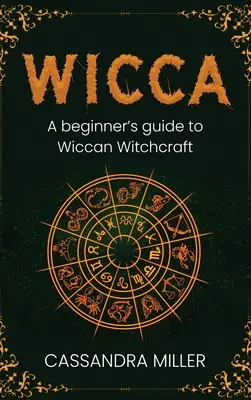 Wicca: Sprievodca čarodejníctvom pre začiatočníkov - Wicca: A Beginner's Guide to Wiccan Witchcraft