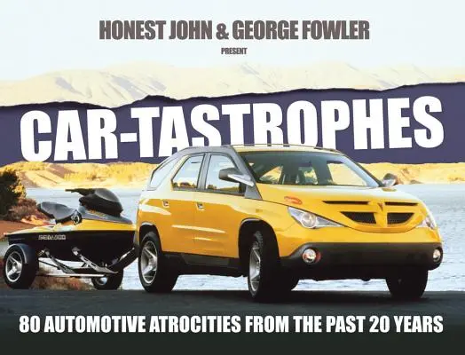 Automobilové katastrofy: 80 automobilových zverstiev za posledných 20 rokov - Car-Tastrophes: 80 Automotive Atrocities from the Past 20 Years
