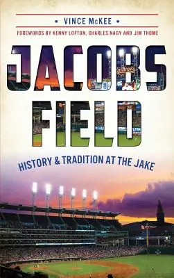 Jacobs Field: História a tradície na štadióne Jake - Jacobs Field: History & Tradition at the Jake