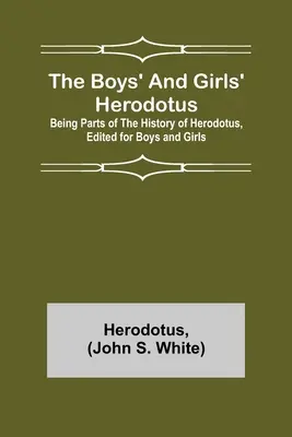 Herodotos pre chlapcov a dievčatá; časti Herodotových dejín upravené pre chlapcov a dievčatá - The Boys' and Girls' Herodotus; Being Parts of the History of Herodotus, Edited for Boys and Girls