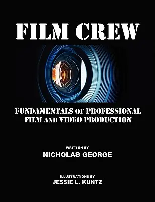 Filmový štáb: Základy profesionálnej filmovej a video produkcie - Film Crew: Fundamentals of Professional Film and Video Production