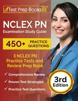 Študijná príručka k skúške NCLEX PN: NCLEX PN Practice Tests: 3 praktické testy (450+ otázok) a Review Prep Book [3. vydanie] - NCLEX PN Examination Study Guide: 3 NCLEX PN Practice Tests (450+ Questions) and Review Prep Book [3rd Edition]