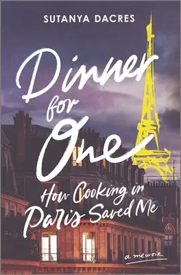 Večera pre jedného: Ako ma zachránilo varenie v Paríži - Dinner for One: How Cooking in Paris Saved Me