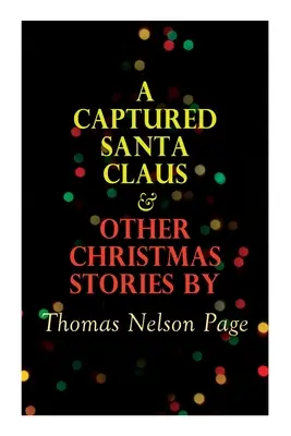 Zajatý Santa Claus a iné vianočné príbehy Thomas Nelson Page: Séria vianočných špeciálov - A Captured Santa Claus & Other Christmas Stories by Thomas Nelson Page: Christmas Specials Series