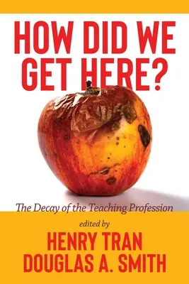 Ako sme sa sem dostali? Úpadok učiteľskej profesie - How Did We Get Here?: The Decay of the Teaching Profession