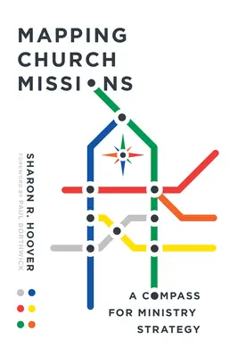 Mapovanie cirkevných misií: Misionárska misia: kompas pre stratégiu misie: návod, ako sa dostať k misii. - Mapping Church Missions: A Compass for Ministry Strategy