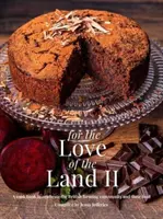 Z lásky k pôde II - kuchárska kniha na oslavu britských poľnohospodárov a ich potravín - For The Love of the Land II - A cook book to celebrate British the farming community and their food
