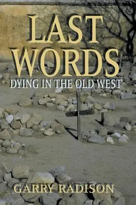 Posledné slová: Zomieranie na starom Západe - Last Words: Dying in the Old West