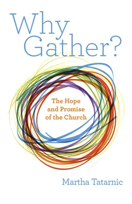 Prečo sa zhromažďovať?: Nádej a prísľub Cirkvi - Why Gather?: The Hope and Promise of the Church
