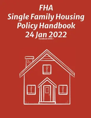 Príručka politiky FHA pre bývanie v rodinných domoch 24. 1. 2022 - FHA Single Family Housing Policy Handbook 24 Jan 2022