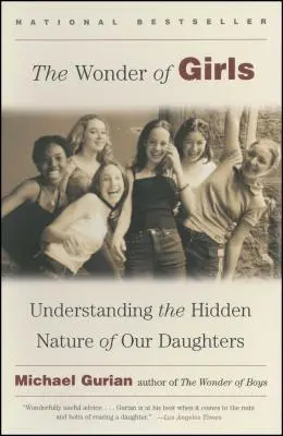 Zázrak dievčat: Pochopenie skrytej povahy našich dcér - The Wonder of Girls: Understanding the Hidden Nature of Our Daughters