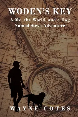 Wodenov kľúč: A Me, The World, and a Dog Named Steve Adventure (Ja, svet a pes menom Steve) - Woden's Key: A Me, The World, and a Dog Named Steve Adventure
