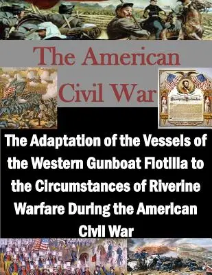 Prispôsobenie plavidiel západnej flotily delových člnov okolnostiam riečnej vojny počas americkej občianskej vojny - The Adaptation of the Vessels of the Western Gunboat Flotilla to the Circumstances of Riverine Warfare During the American Civil War