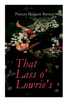 That Lass o' Lowrie's: Victorian Romance Novel (viktoriánsky román) - That Lass o' Lowrie's: Victorian Romance Novel