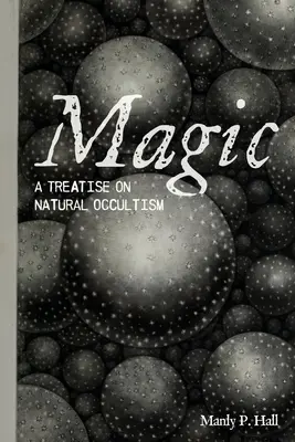 Mágia: pojednanie o prírodnom okultizme - Magic: A Treatise on Natural Occultism