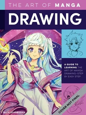Umenie kresliť mangu: Sprievodca učením sa umenia kreslenia manga - krok za krokom - The Art of Drawing Manga: A Guide to Learning the Art of Drawing Manga--Step by Easy Step