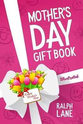 Darčeková kniha ku Dňu matiek: Hádanky, básničky, hádanky, inšpiratívne citáty, mini biografie slávnych mám, časová os Dňa matiek - Mother's Day Gift Book: Riddles, Poems, Puzzles, Inspirational Quotes, Famous Mom Mini Biographies, Mother's Day Timeline