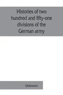 Dejiny dvestopäťdesiatjeden divízií nemeckej armády, ktoré sa zúčastnili na vojne (1914-1918) - Histories of two hundred and fifty-one divisions of the German army which participated in the war (1914-1918)