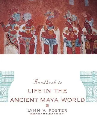 Príručka o živote v starovekom mayskom svete - The Handbook to Life in the Ancient Maya World