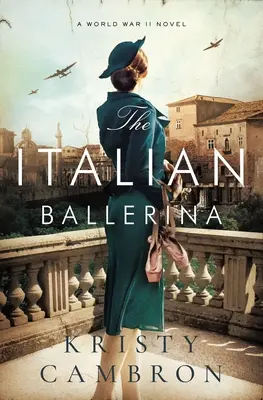 Talianska baletka: Román z druhej svetovej vojny - The Italian Ballerina: A World War II Novel