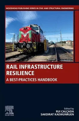 Odolnosť železničnej infraštruktúry: Príručka osvedčených postupov - Rail Infrastructure Resilience: A Best-Practices Handbook
