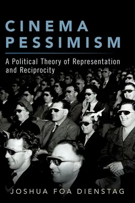 Filmový pesimizmus: Politická teória reprezentácie a reciprocity - Cinema Pessimism: A Political Theory of Representation and Reciprocity