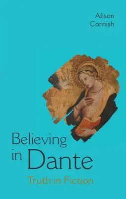 Veriť v Danteho - Pravda vo fikcii (Cornish Alison (New York University)) - Believing in Dante - Truth in Fiction (Cornish Alison (New York University))