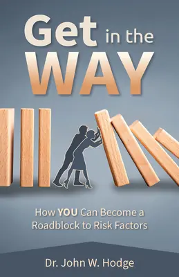 Môžeš stáť v ceste: Ako sa môžeš stať prekážkou pre rizikové faktory - You Can Get in the Way: How You Can Become a Roadblock to Risk Factors