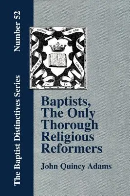Baptisti, jediní dôkladní náboženskí reformátori - Baptists, the Only Thorough Religious Reformers