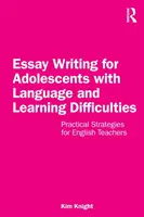 Písanie esejí pre dospievajúcich s jazykovými a učebnými ťažkosťami: Praktické stratégie pre učiteľov angličtiny - Essay Writing for Adolescents with Language and Learning Difficulties: Practical Strategies for English Teachers