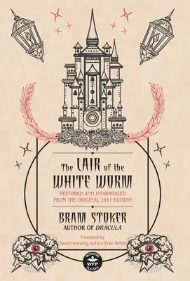 The Lair of the White Worm: Obnovené a neskrátené vydanie z roku 1911 - The Lair of the White Worm: Restored and Unabridged from the Original 1911 Edition