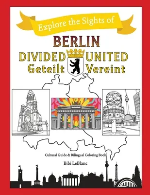 Berlín rozdelený - Berlín zjednotený: Berlin Geteilt - Berlin Vereint - Berlin Divided - Berlin United: Berlin Geteilt - Berlin Vereint