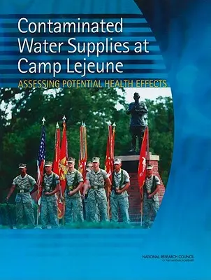 Kontaminované zásoby vody v tábore LeJeune: Hodnotenie potenciálnych účinkov na zdravie - Contaminated Water Supplies at Camp LeJeune: Assessing Potential Health Effects