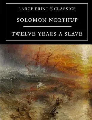 Dvanásť rokov otrokom: Vydanie vo veľkom formáte - Twelve Years a Slave: Large Print Edition