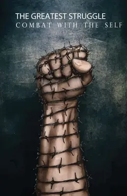 Najväčší boj: Boj so sebou samým - The Greatest Struggle: Combat with the Self