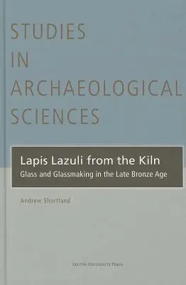 Lapis Lazuli z pece: Sklo a sklárstvo v neskorej dobe bronzovej - Lapis Lazuli from the Kiln: Glass and Glassmaking in the Late Bronze Age