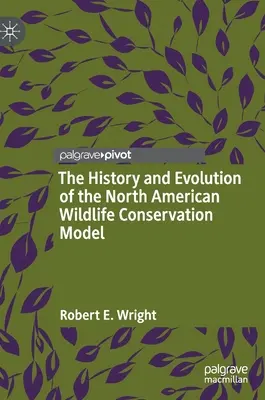 História a vývoj severoamerického modelu ochrany prírody - The History and Evolution of the North American Wildlife Conservation Model