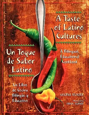 Ochutnávka latinskoamerických kultúr: Un Toque de Sabor Latino: A Bilingual, Educational Cookbook: Un Libro de Cocina Bilinge Y Educativo - A Taste of Latino Cultures: Un Toque de Sabor Latino: A Bilingual, Educational Cookbook: Un Libro de Cocina Bilinge Y Educativo