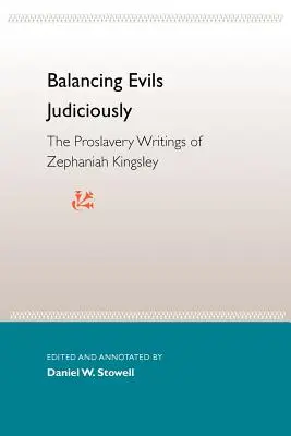 Rozvážne vyvažovanie zla: Vydanie spisov Zephaniaha Kingsleyho, ktoré podporujú otroctvo - Balancing Evils Judiciously: The Proslavery Writings of Zephaniah Kingsley