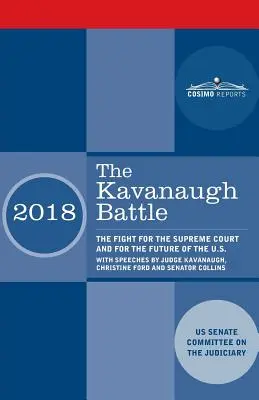 Bitka o Kavanaugha: s prejavmi sudcu Kavanaugha, Christine Fordovej a Se - The Kavanaugh Battle: The Fight for the Supreme Court and for the Future of the U.S. with speeches by Judge Kavanaugh, Christine Ford and Se