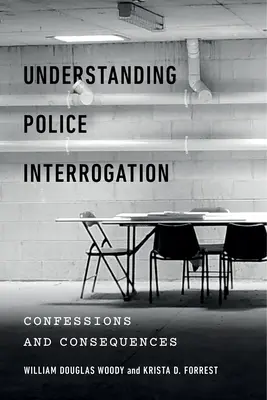 Pochopenie policajného výsluchu: Vyšetrovanie výpovedí a následkov: Vyšetrovanie výpovedí a následkov: Vyšetrovanie výpovedí a následkov - Understanding Police Interrogation: Confessions and Consequences